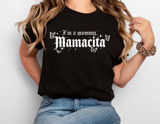 Mamacita (I am a mommy) T-Shirt