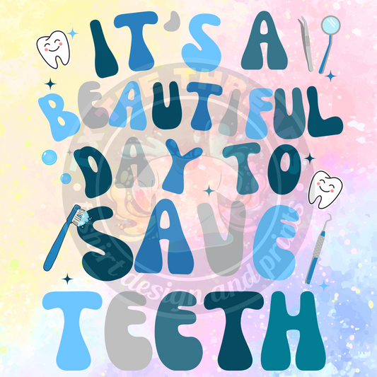 It's a great Day TO SAVE TEETH PNG Digital Download (no physical product)