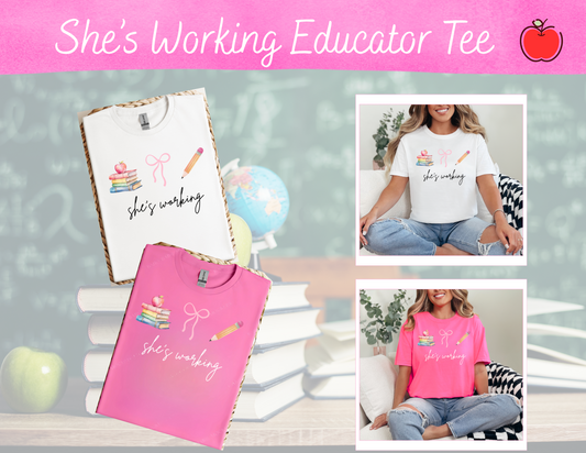 She's Working Educator Tee